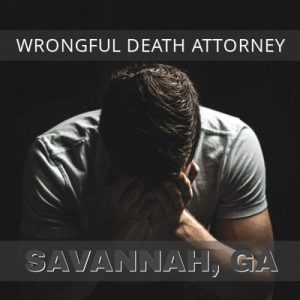 Savannah Wrongful Death Lawyers